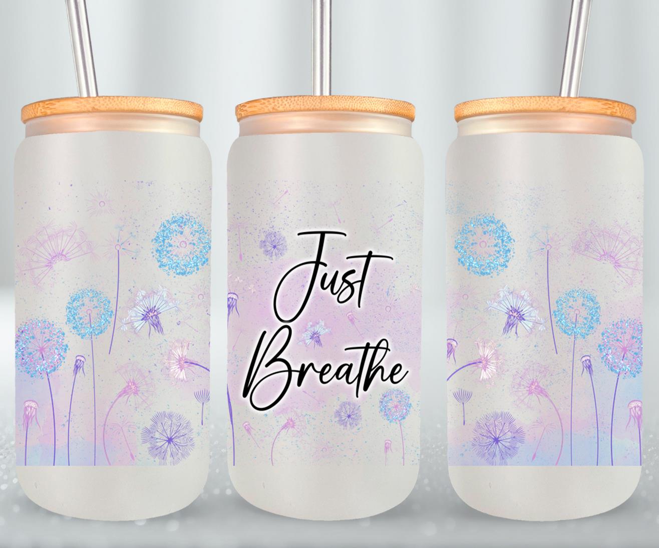 Just Breathe - glass can