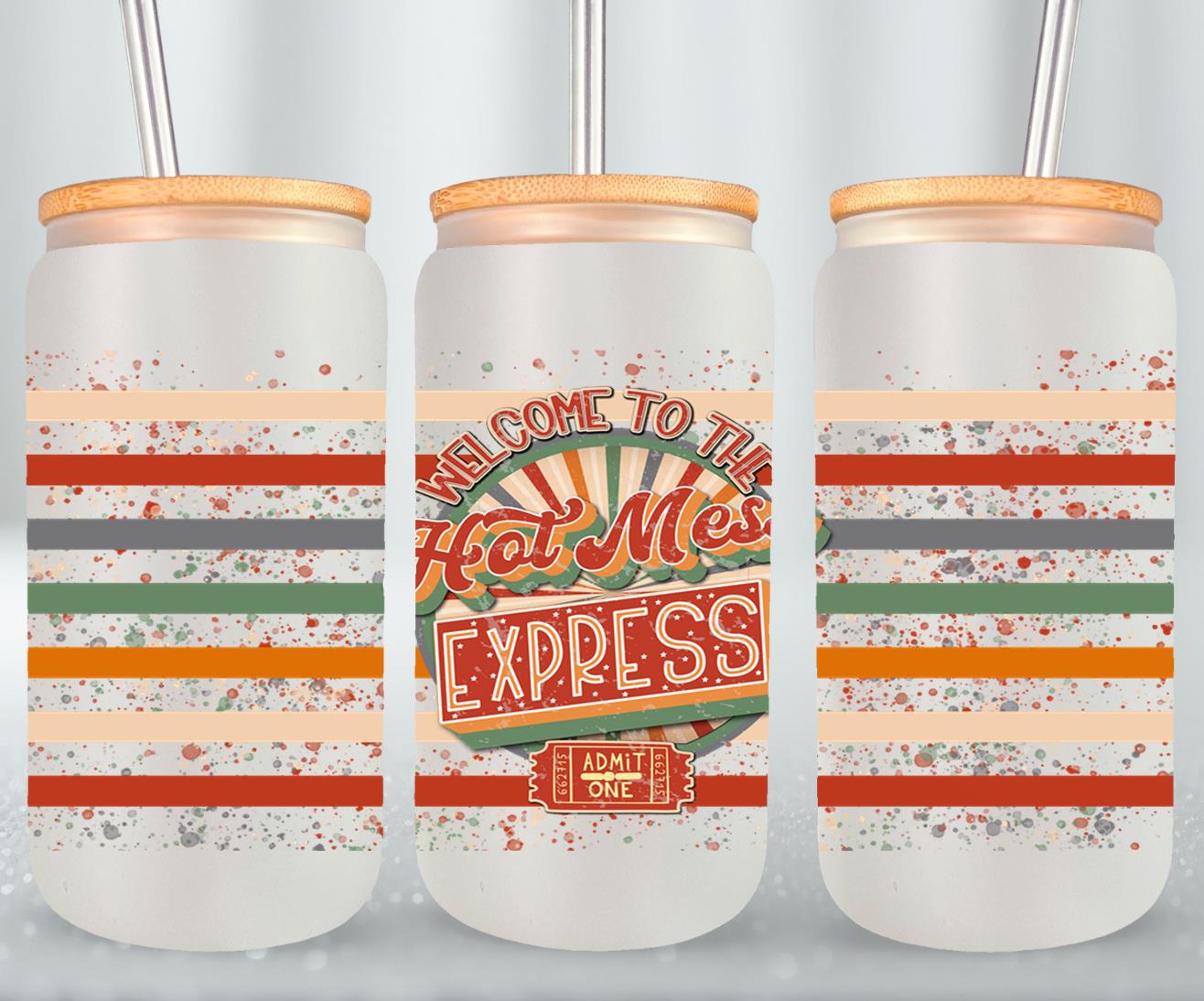 Welcome to the Hot Mess Express - glass can