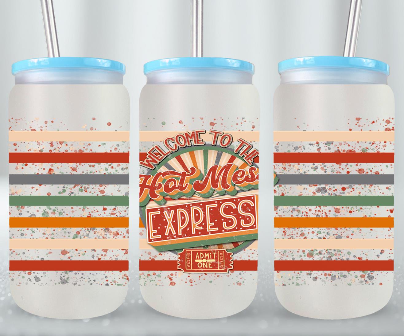 Welcome to the Hot Mess Express - glass can