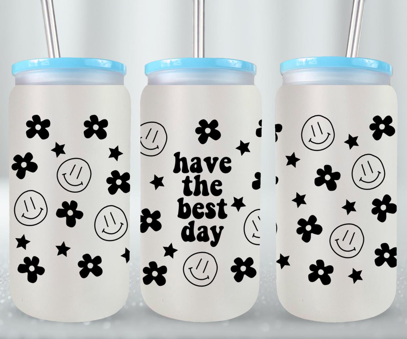 Have the Best Day - glass can
