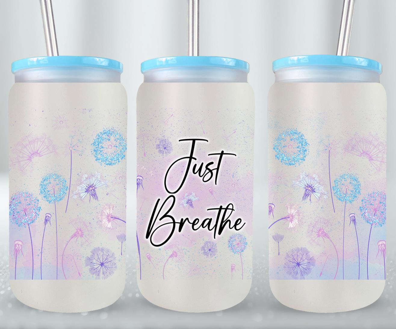Just Breathe - glass can