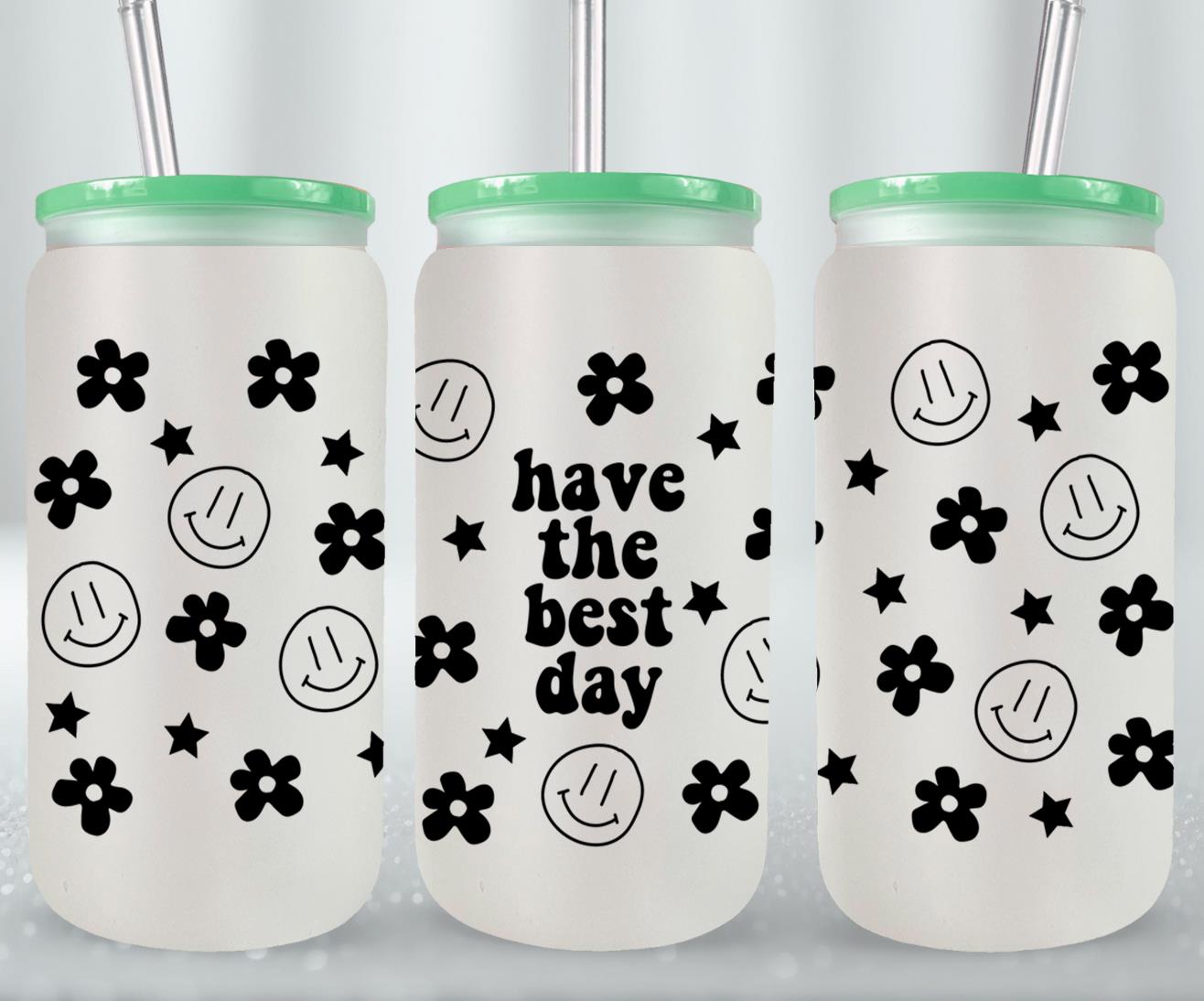Have the Best Day - glass can