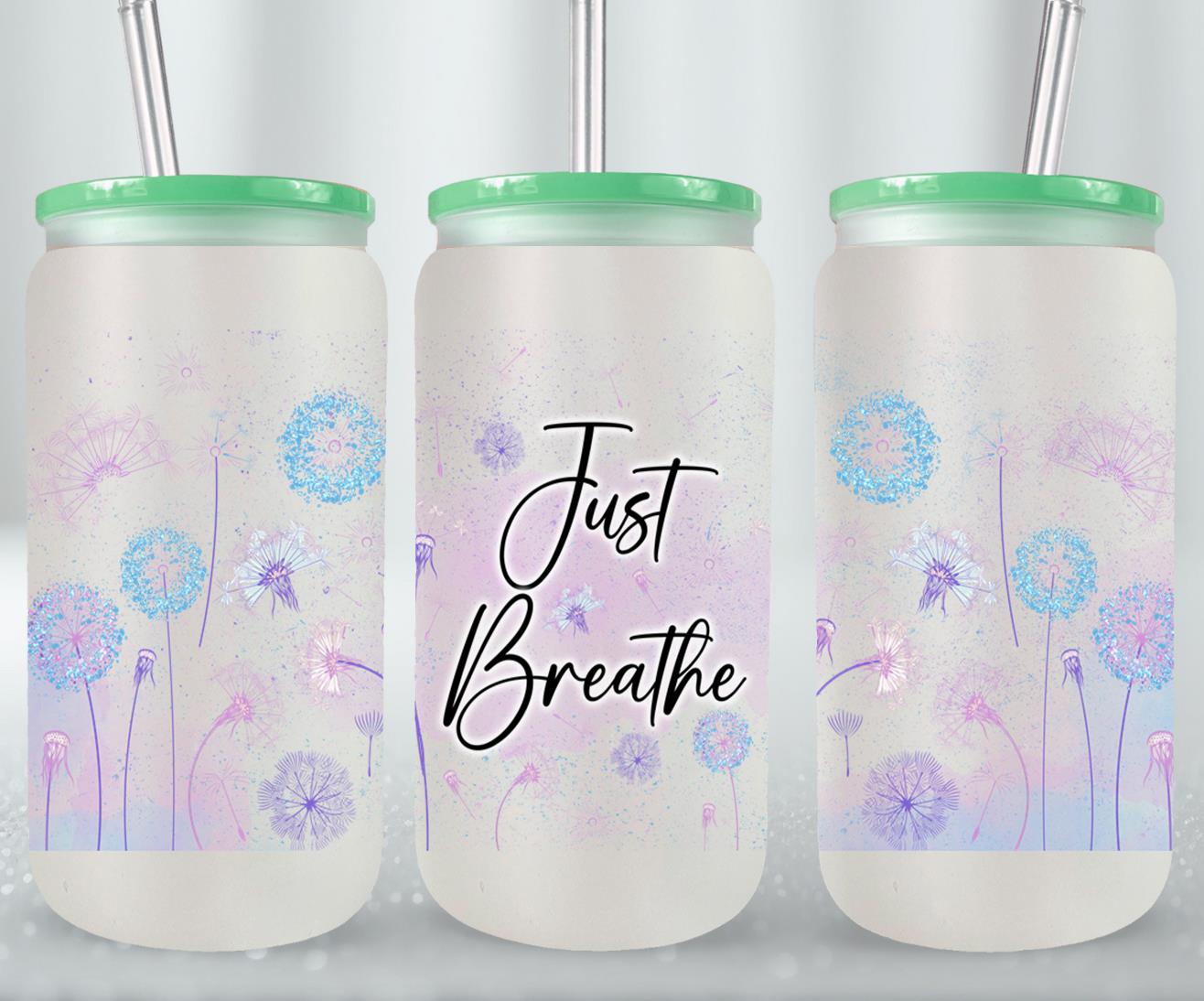 Just Breathe - glass can
