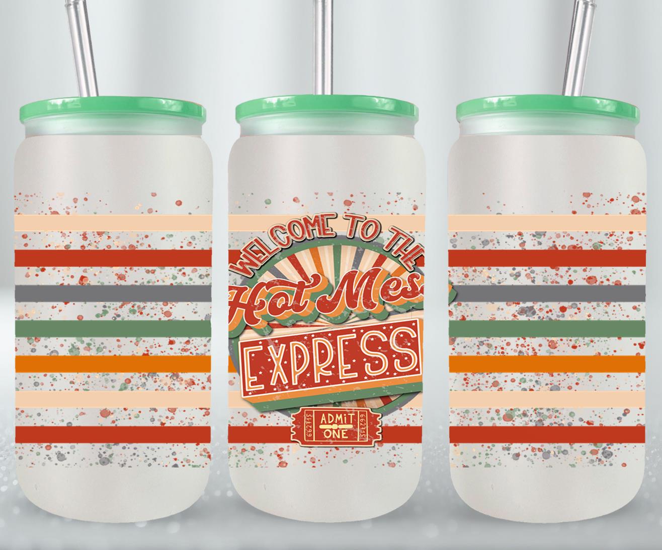Welcome to the Hot Mess Express - glass can