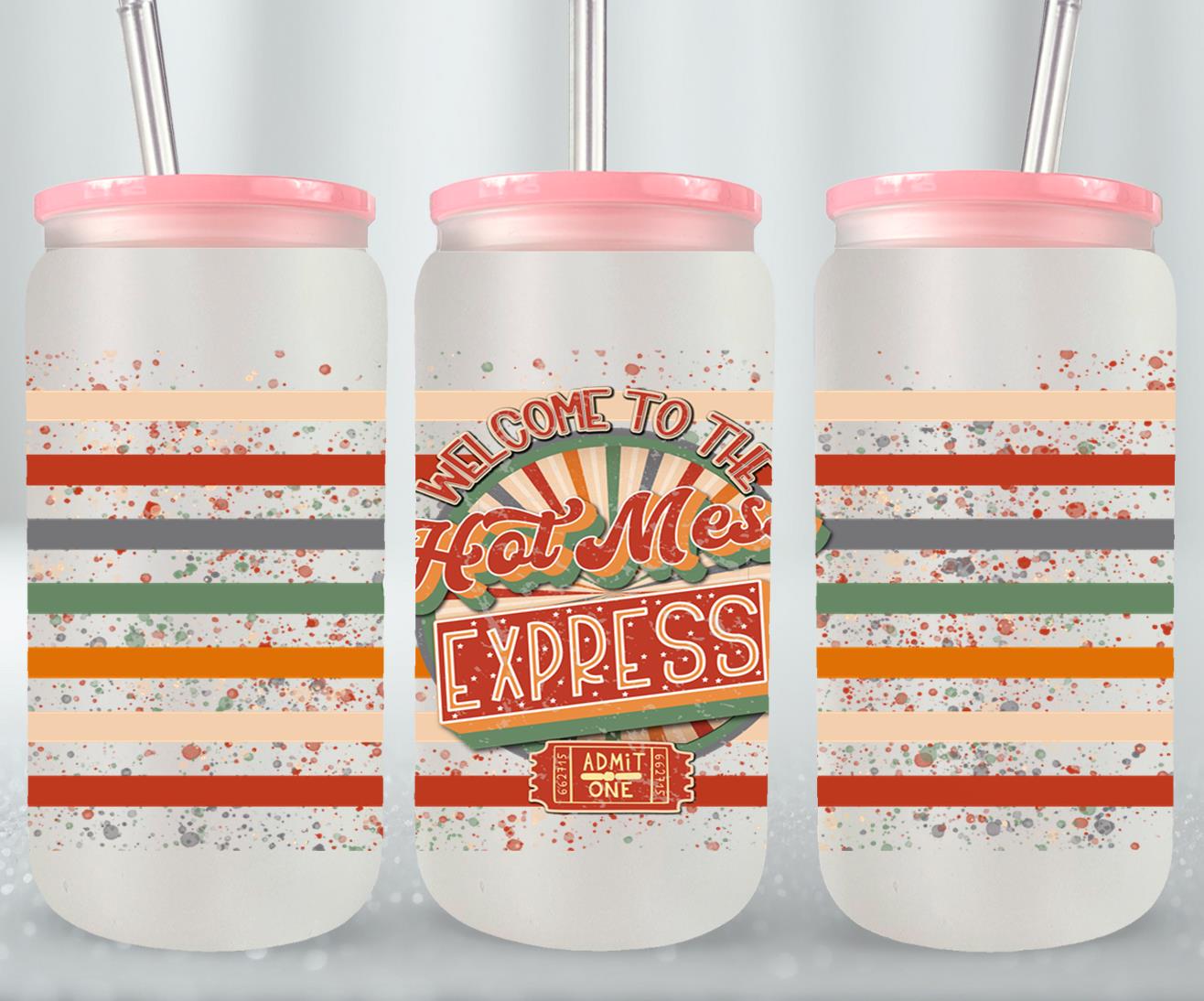 Welcome to the Hot Mess Express - glass can