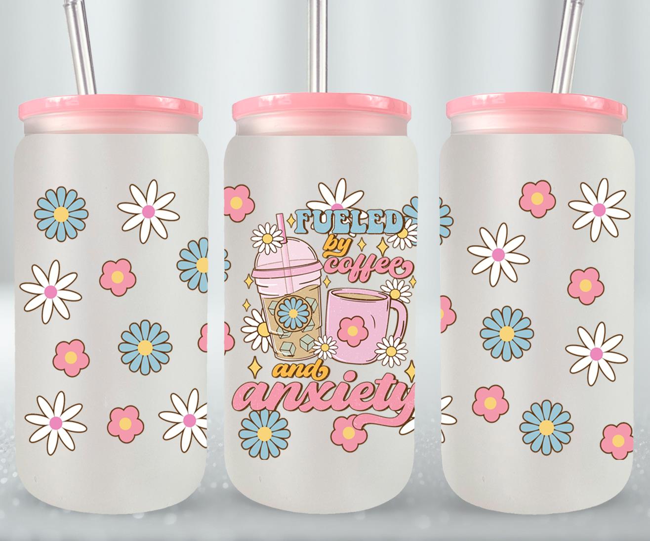 Fueled by Coffee and Anxiety - glass can