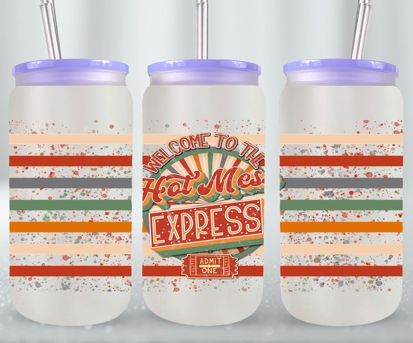 Welcome to the Hot Mess Express - glass can