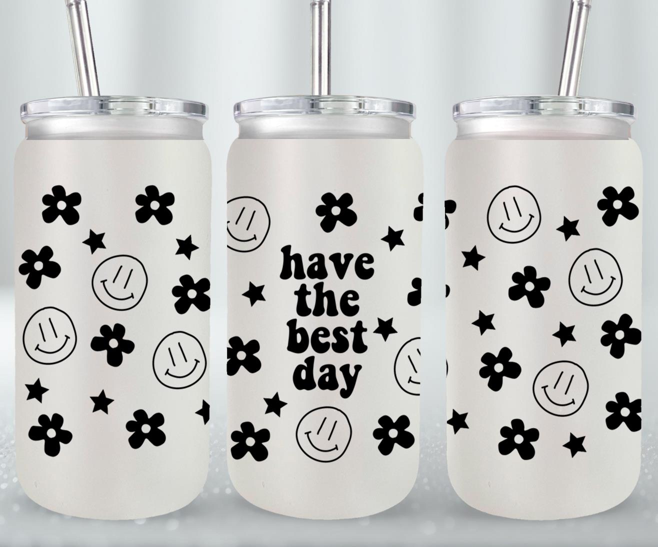 Have the Best Day - glass can