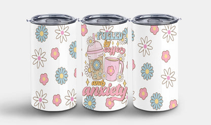 Fueled by Coffee and Anxiety-9885 - tumbler