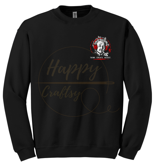 EINSTEIN, THINK. CREATE .RESIST-355 Sweatshirt - 355-S-Black, 355-M-Black, 355-L-Black, 355-XL-Black, 355-2XL-Black, 355-3XL-Black