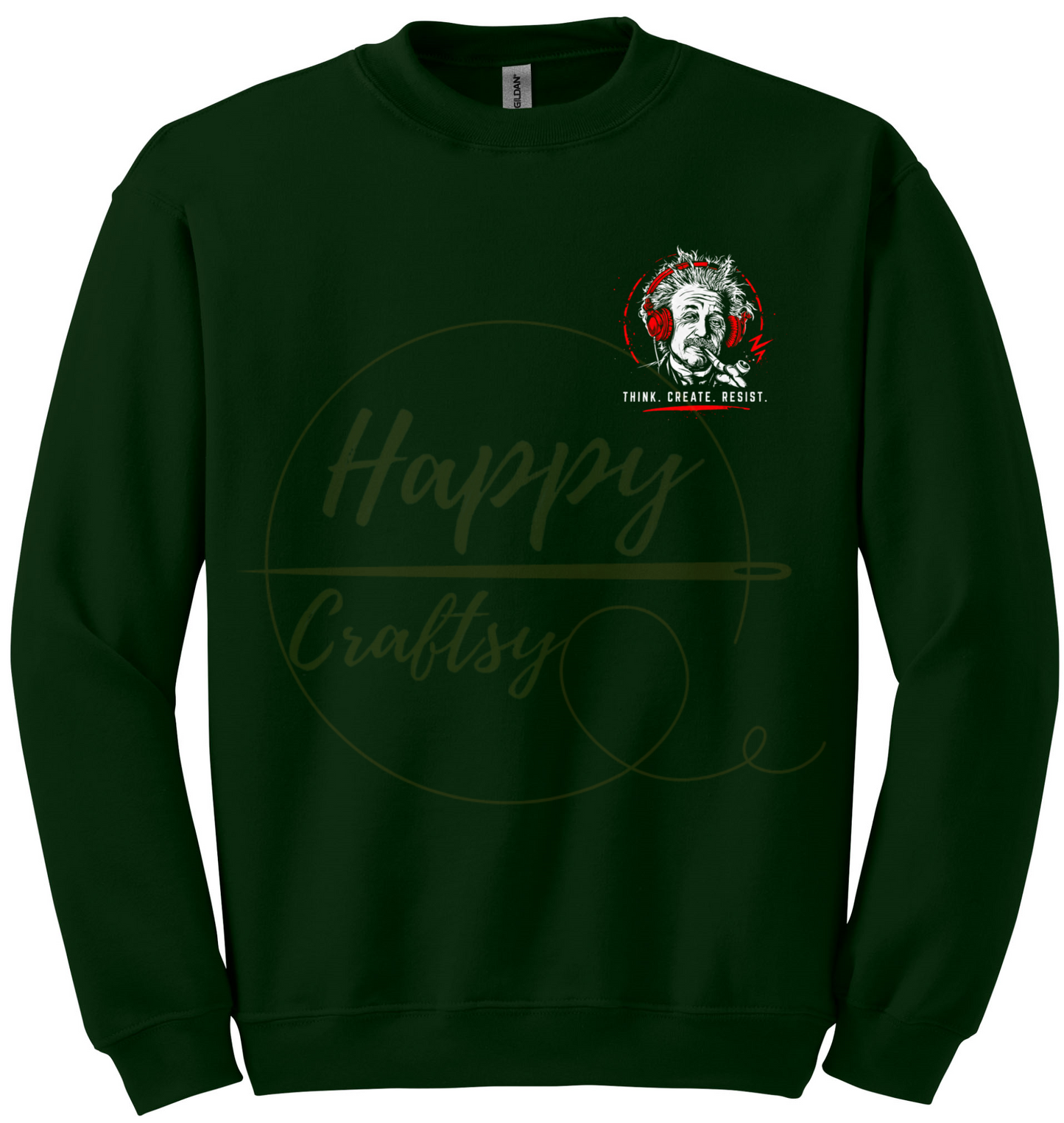 EINSTEIN, THINK. CREATE .RESIST-355 Sweatshirt - 355-S-Forest Green, 355-M-Forest Green, 355-L-Forest Green, 355-XL-Forest Green, 355-2XL-Forest Green, 355-3XL-Forest Green