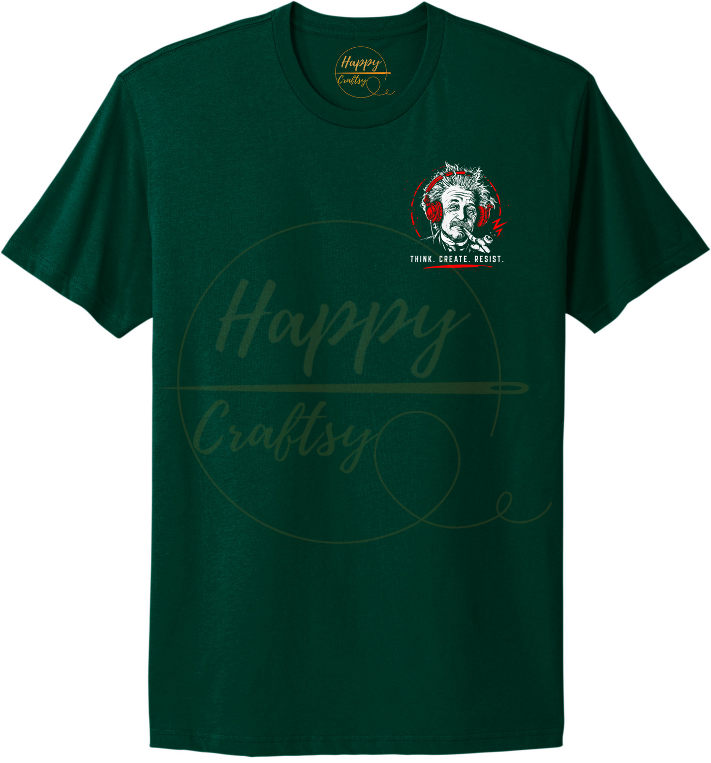 EINSTEIN, THINK. CREATE .RESIST-355 T-shirt - 355-S-Forest Green, 355-M-Forest Green, 355-L-Forest Green, 355-XL-Forest Green, 355-2XL-Forest Green, 355-3XL-Forest Green