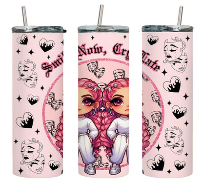 Smile Now Cry Later-8539 - tumbler