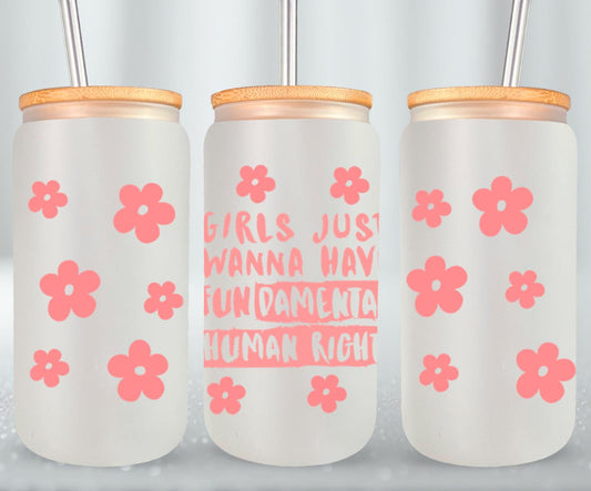 Girls Just Wanna Have Fun - glass can