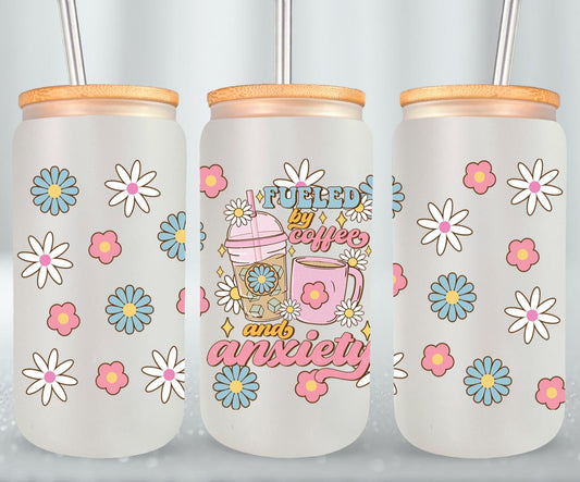 Fueled by Coffee and Anxiety - glass can