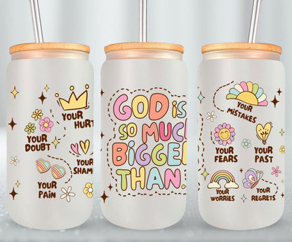 God is So Much Bigger Than-10202 - glass can