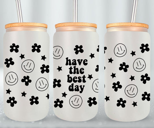 Have the Best Day - glass can