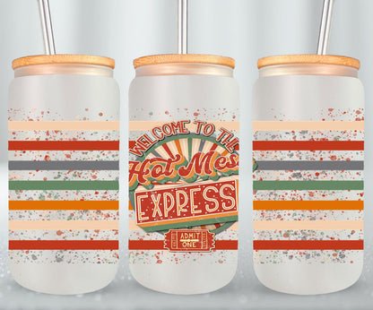 Welcome to the Hot Mess Express - glass can