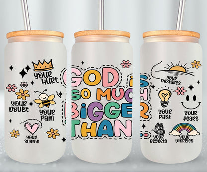 God is So Much Bigger Than-10203 - glass can