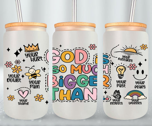 God is So Much Bigger Than-10203 - glass can