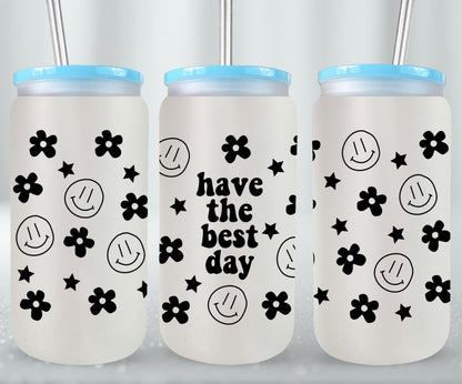 Have the Best Day - glass can