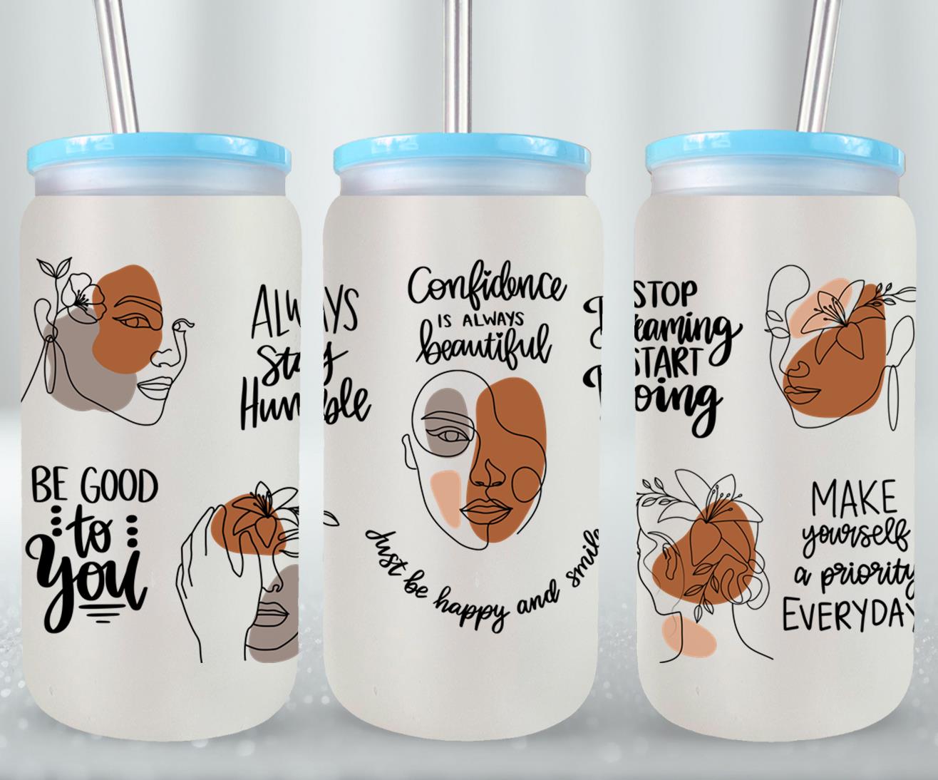 Confidence is Always Beautiful - glass can