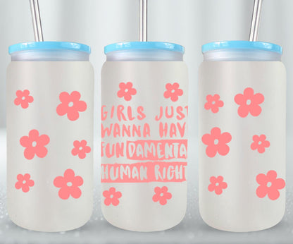 Girls Just Wanna Have Fun - glass can