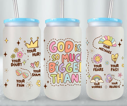 God is So Much Bigger Than-10202 - glass can