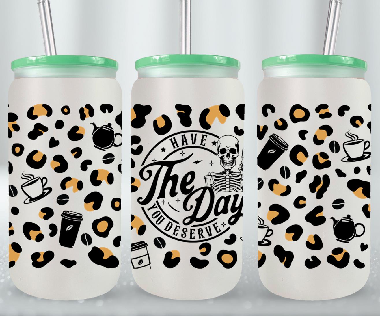 Have The Day you Deserve-9896 - glass can