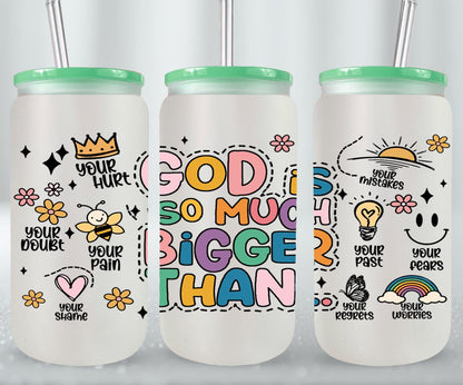 God is So Much Bigger Than-10203 - glass can