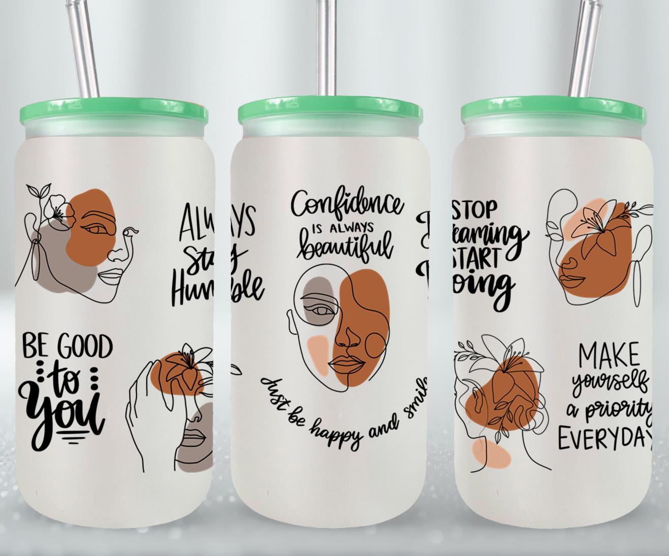 Confidence is Always Beautiful - glass can