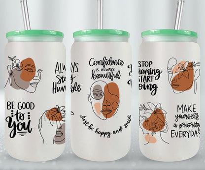 Confidence is Always Beautiful - glass can