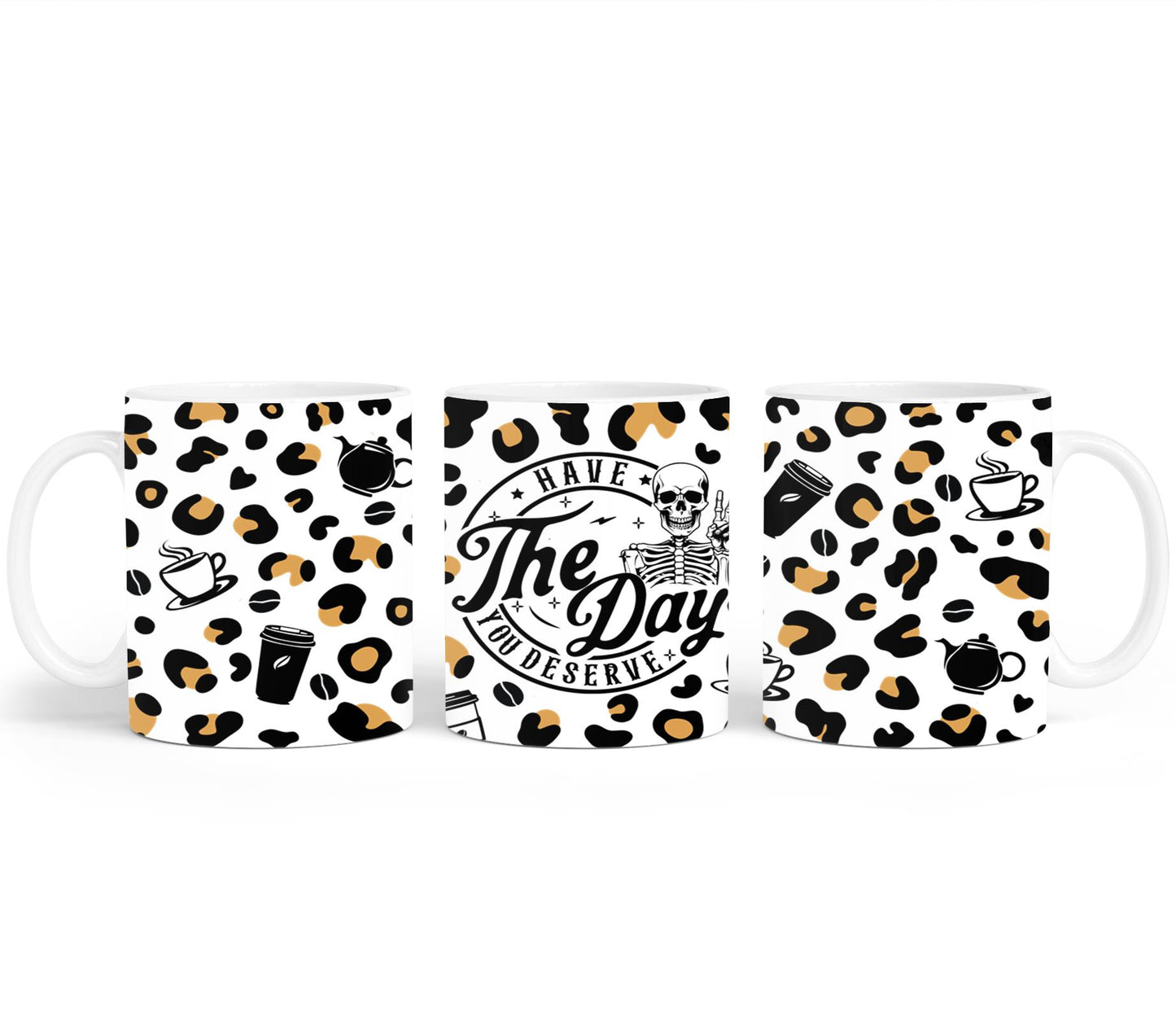 Have The Day you Deserve - mugs