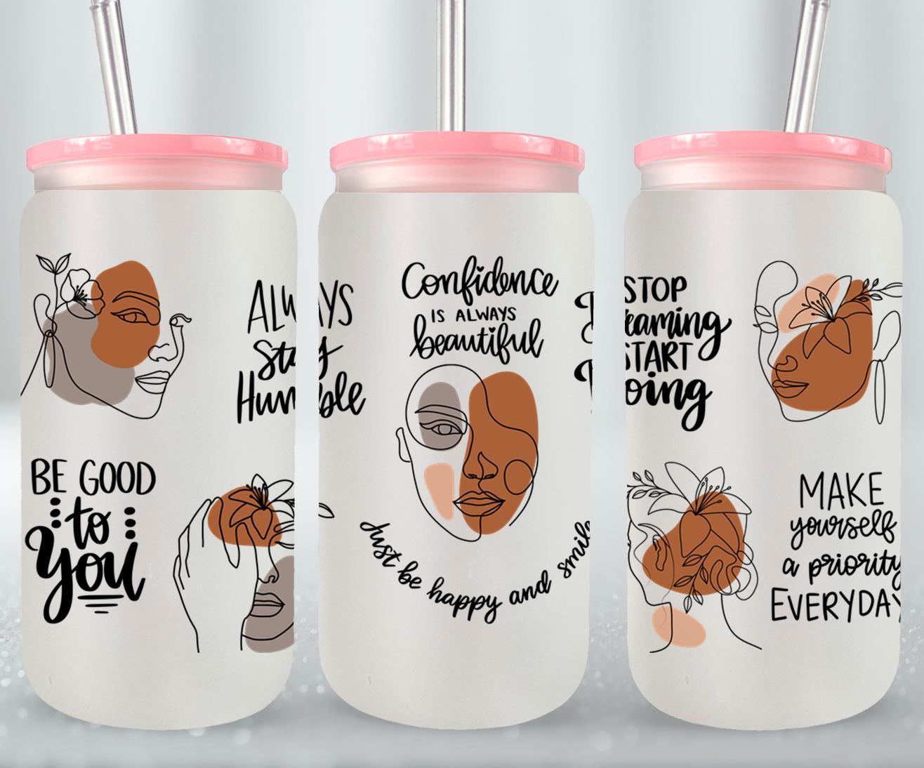 Confidence is Always Beautiful - glass can
