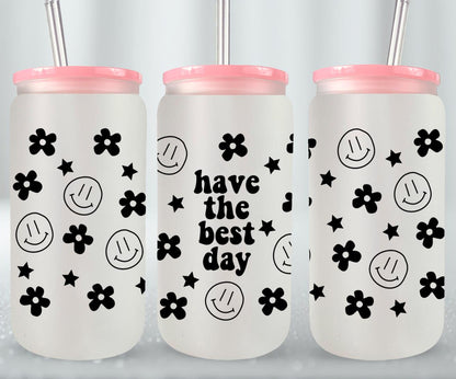 Have the Best Day - glass can