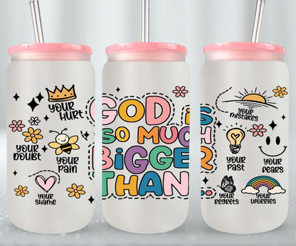 God is So Much Bigger Than-10203 - glass can