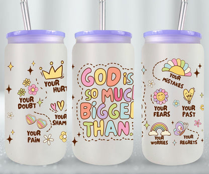 God is So Much Bigger Than-10202 - glass can
