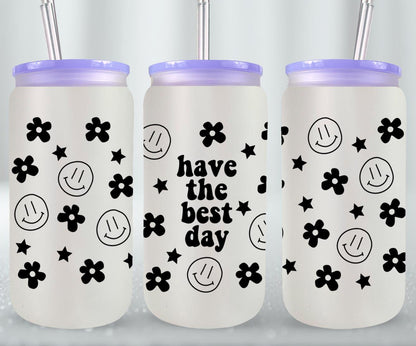 Have the Best Day - glass can
