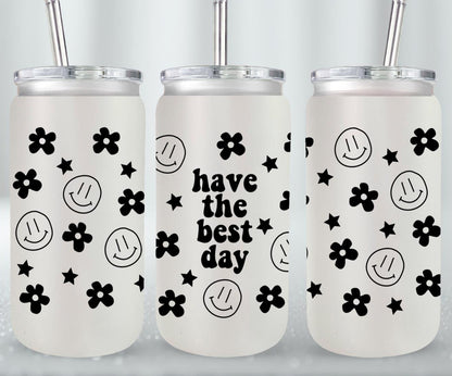 Have the Best Day - glass can