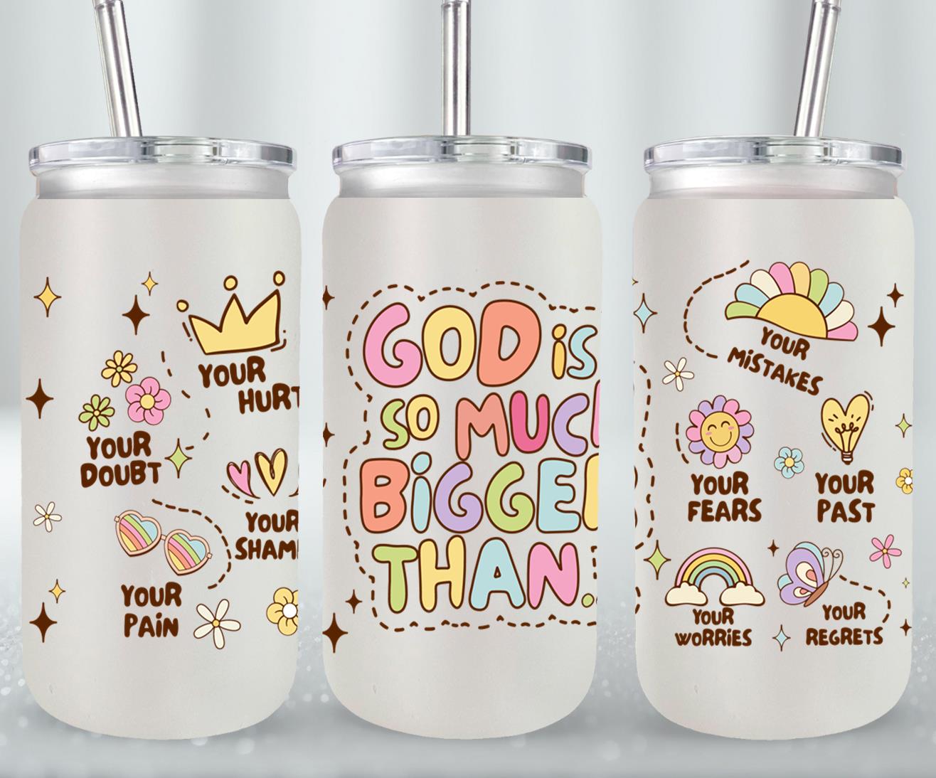 God is So Much Bigger Than-10202 - glass can