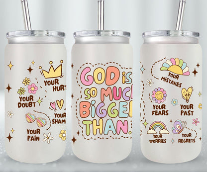 God is So Much Bigger Than-10202 - glass can