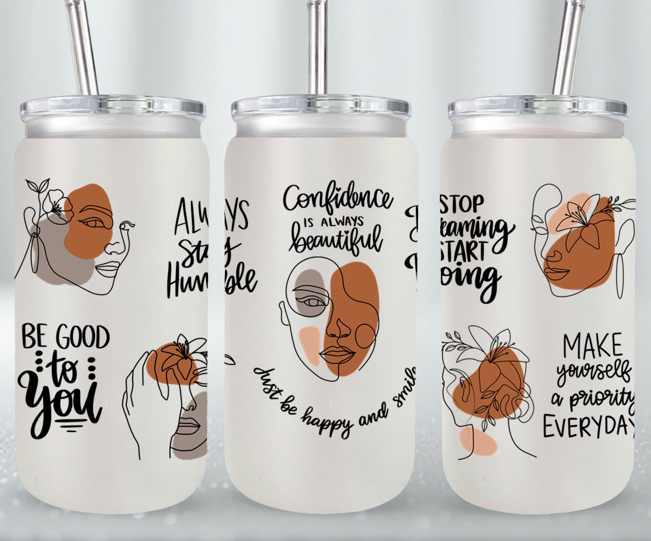 Confidence is Always Beautiful - glass can