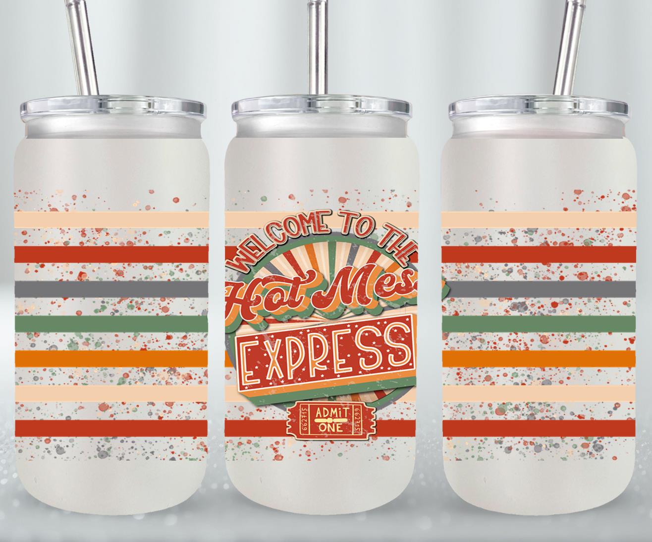 Welcome to the Hot Mess Express - glass can