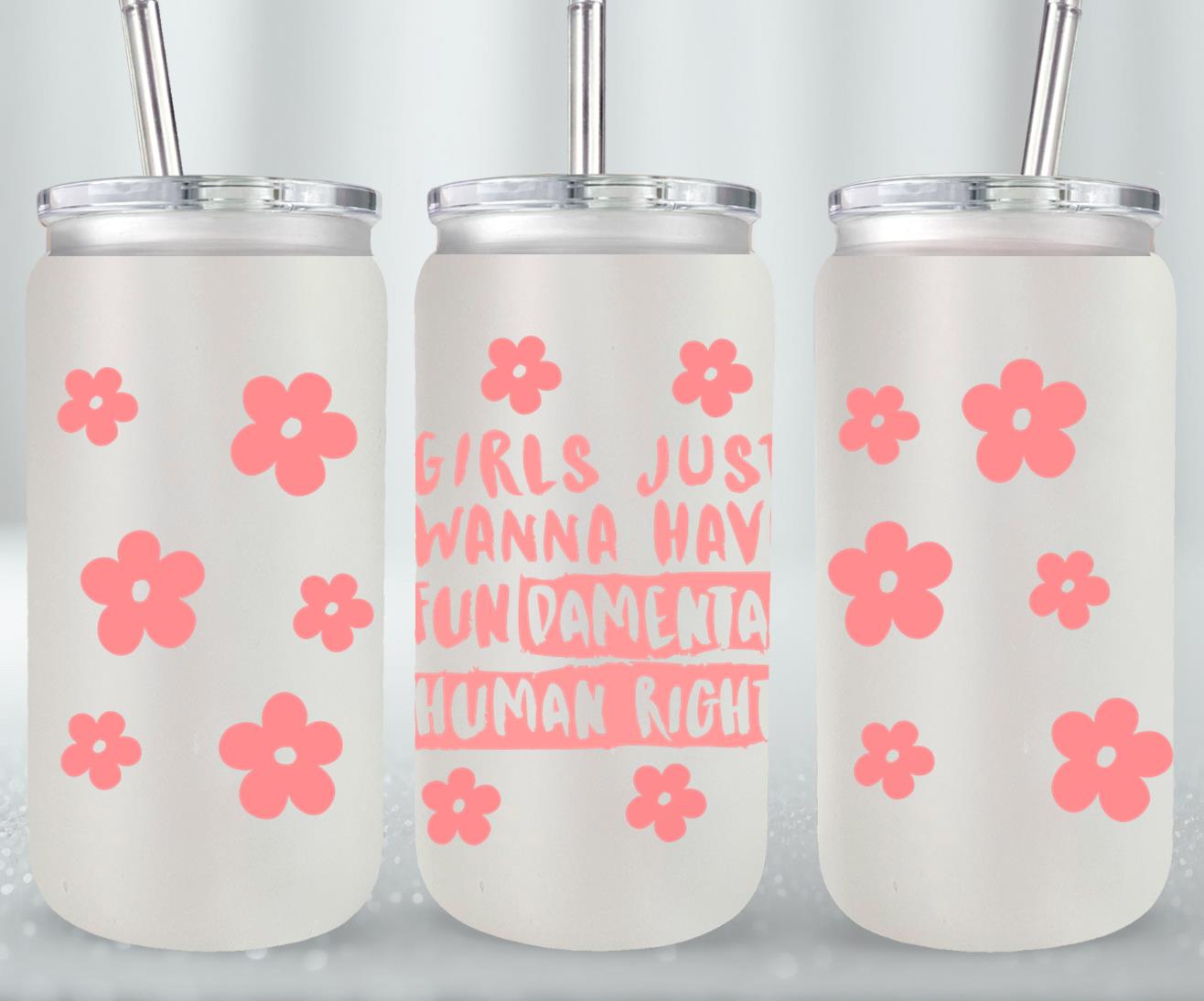 Girls Just Wanna Have Fun - glass can